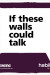 If these walls could talk: New episode out now!